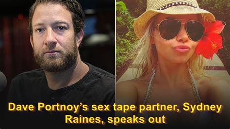 Dave Portnoys sex tape partner, Sydney Raines, speaks out: ‘It。